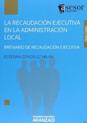 Seller image for La recaudacin ejecutiva en la administracin local : breviario de recaudacin ejecutiva for sale by WeBuyBooks
