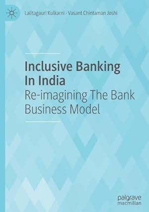 Bild des Verkufers fr Inclusive Banking In India : Re-imagining The Bank Business Model zum Verkauf von AHA-BUCH GmbH