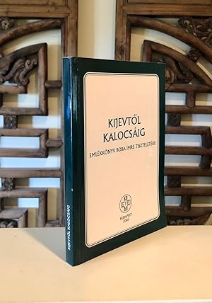 Kijevtol Kalocsaig Emlekkonyv Boba Imre Tiszteletere [From Kiev to Kalocsa]