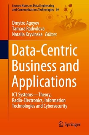 Bild des Verkufers fr Data-Centric Business and Applications : ICT SystemsTheory, Radio-Electronics, Information Technologies and Cybersecurity zum Verkauf von AHA-BUCH GmbH