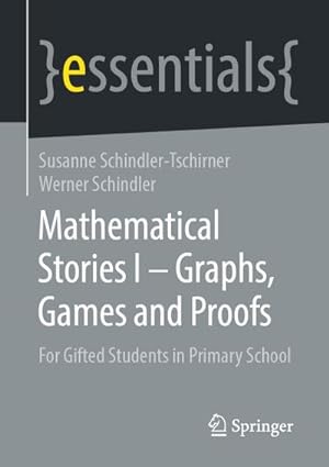 Bild des Verkufers fr Mathematical Stories I  Graphs, Games and Proofs : For Gifted Students in Primary School zum Verkauf von AHA-BUCH GmbH