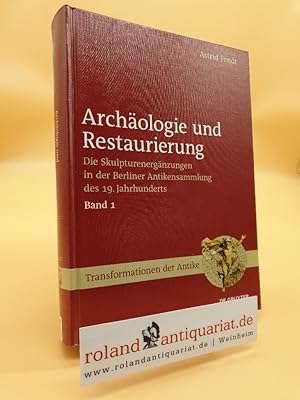 Fendt, Astrid: Archäologie und Restaurierung; Teil: Band 1 Bd. 1