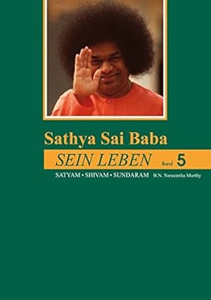 Seller image for Sathya Sai Baba - Sein Leben: Band 5 (1980-1985) Satyam Shivam Sundaram Wahrheit Gte Schnheit for sale by Eichhorn GmbH