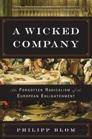 Seller image for Wicked Company : The Forgotten Radicalism of the European Enlightenment for sale by GreatBookPrices
