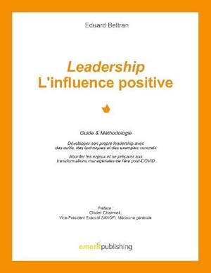 Seller image for Leadership : l'influence positive : Guide & Mthodologie for sale by AHA-BUCH GmbH