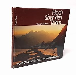 Seller image for Hoch ber den Tlern. Vom Dachstein bis zum Wilden Kaiser. for sale by Antiquariat Dennis R. Plummer