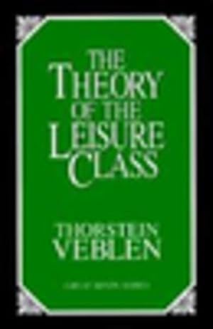 Immagine del venditore per Theory of the Leisure Class : An Economic Study of Institutions venduto da GreatBookPrices