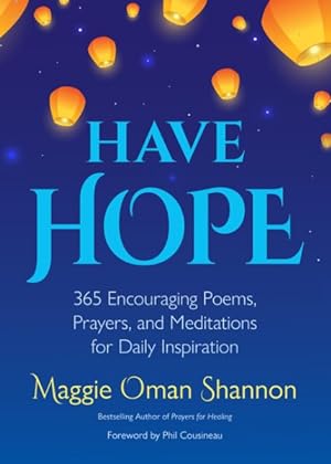 Image du vendeur pour Have Hope : 365 Encouraging Poems, Prayers, and Meditations for Daily Inspiration mis en vente par GreatBookPrices