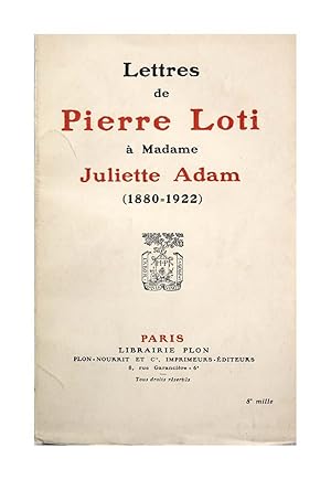 Pierre Loti - Letters a Madame Juliette Adam