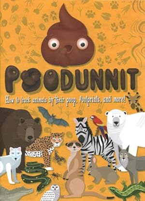 Imagen del vendedor de Poodunnit : How to Track Animals by Their Poop, Footprints and More! a la venta por GreatBookPrices