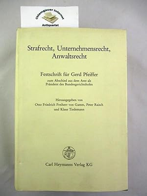 Strafrecht, Unternehmensrecht, Anwaltsrecht : Festschrift für Gerd Pfeiffer zum Abschied aus d. A...