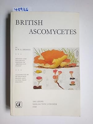 British Ascomycetes : illustrated by 40 coloured plates and 31 full page figures R W G Dennis // ...