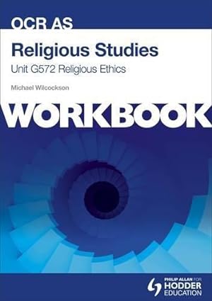 Imagen del vendedor de OCR AS Religious Studies Unit G572 Workbook: Religious Ethics a la venta por WeBuyBooks