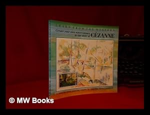 Seller image for Cezanne: Create Your Own Watercolours in the Style of Cezanne for sale by MW Books Ltd.