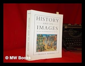 Immagine del venditore per History and its images: art and the interpretation of the past / Francis Haskell venduto da MW Books Ltd.