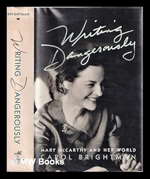 Seller image for Writing dangerously : Mary McCarthy and her world / Carol Brightman for sale by MW Books Ltd.