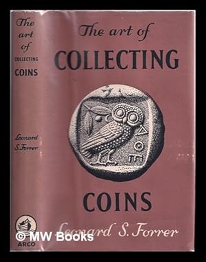 Seller image for The art of collecting coins : a practical guide to numismatics/ L. Forrer; foreword by C.H.V. Sutherland for sale by MW Books Ltd.