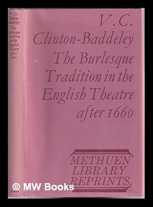 Bild des Verkufers fr The burlesque tradition in the English theatre after 1660 / by V. C. Clinton-Baddeley/ with thirteen half-tone plates zum Verkauf von MW Books Ltd.
