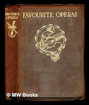 Imagen del vendedor de Favourite operas from Mozart to Mascagni : their plots, history and music / by J. Cuthbert Hadden . with twenty-four drawings in colour by Byam Shaw a la venta por MW Books Ltd.