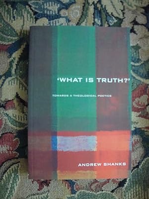 Seller image for 'What Is Truth?': Towards a Theological Poetics for sale by Anne Godfrey