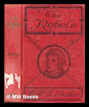 Imagen del vendedor de The rebels : a romance of Ireland in 1798 / by M. McD. Bodkin a la venta por MW Books Ltd.