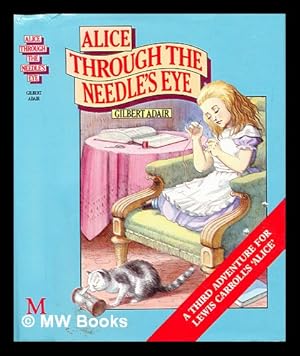 Bild des Verkufers fr Alice through the needle's eye / by Gilbert Adair ; with twenty-two illustrations by Jenny Thorne zum Verkauf von MW Books Ltd.