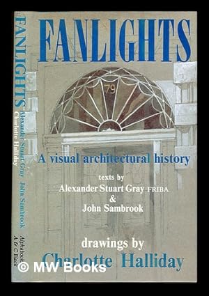 Bild des Verkufers fr Fanlights / Alexander Stuart Gray, John Sambrook, Tony Birks-Hay ; drawings by Charlotte Halliday ; photographs by Jane WHitton zum Verkauf von MW Books Ltd.