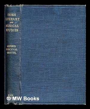 Immagine del venditore per Irish literary and musical studies / Alfred Perceval Graves, M. A. (Canwr Cilarn) venduto da MW Books Ltd.