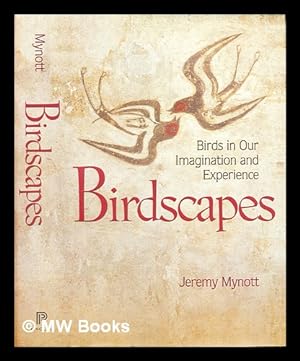 Image du vendeur pour Birdscapes : birds in our imagination and experience mis en vente par MW Books Ltd.