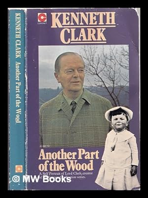 Seller image for Another part of the wood : a self-portrait / Kenneth Clark for sale by MW Books Ltd.