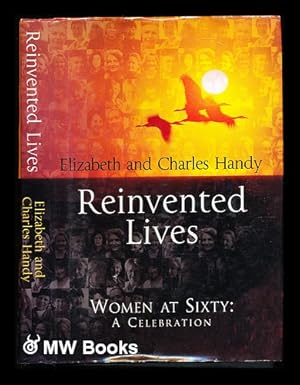 Seller image for Reinvented lives: women at sixty, a celebration / [edited by] Elizabeth & Charles Handy for sale by MW Books Ltd.