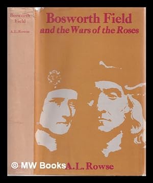 Seller image for Bosworth Field and the Wars of the Roses / A.L. Rowse for sale by MW Books Ltd.