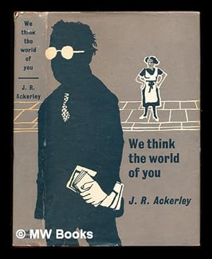 Seller image for We think the world of you / J.R. Ackerley for sale by MW Books Ltd.