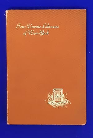 Seller image for Four Private Libraries of New York: a contribution to the history of Bibliophilism in America, First series. for sale by Wykeham Books