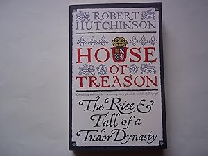 Seller image for House Of Treason - The Rise and Fall of A Tudor Dynasty for sale by Carmarthenshire Rare Books