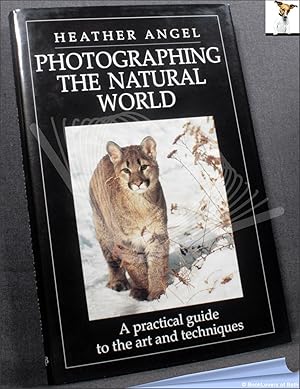 Photographing the Natural World: A Practical Guide to the Art and Techniques