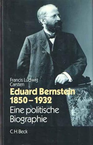 Eduard Bernstein 1850-1932: Eine politische Biographie