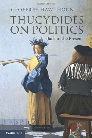 Immagine del venditore per Thucydides on Politics: Back to the Present by Hawthorn, Geoffrey [Paperback ] venduto da booksXpress