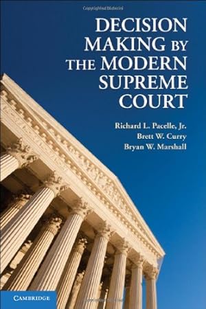 Seller image for Decision Making by the Modern Supreme Court by Pacelle Jr, Richard L., Curry, Brett W., Marshall, Bryan W. [Hardcover ] for sale by booksXpress