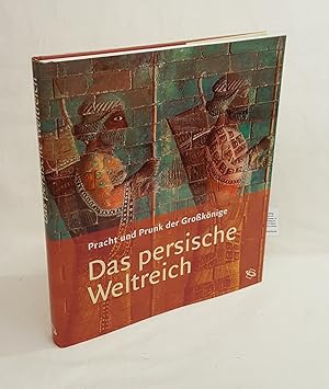 Pracht und Prunk der Großkönige - Das persische Weltreich