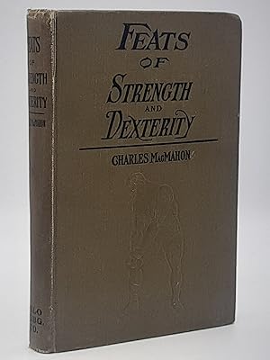 Feats of Strength and Dexterity and How to Perform Them.