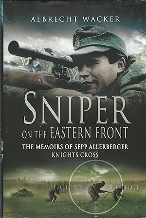 Immagine del venditore per Sniper on the Eastern Front: The Memoirs of Sepp Allerberger, Knight's Cross venduto da Deeside Books