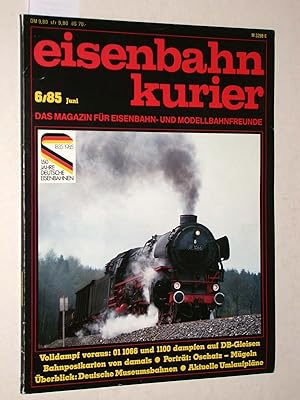 Eisenbahn-Kurier Heft Nr. 6/85 (Juni 1985). Das Magazin für Eisenbahn- und Modellbahnfreunde.