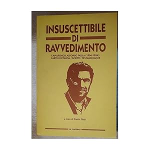 Immagine del venditore per INSUSCETTIBILE DI RAVVEDIMENTO-L'ANARCHICO ALFONSO FAILLA(1906-1986):CARTE DI POLIZIA/SCRITTI/TESTIMONIANZE(1993) venduto da Invito alla Lettura