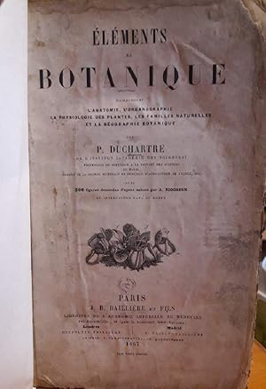 Image du vendeur pour ELEMENTS DE BOTANIQUE COMPRENANT L'ANATOMIE, L'ORGANOGRAPHIE, LA PHYSIOLOGIE DES PLANTES, LES FAMILLES NATURELLES ET LA mis en vente par Invito alla Lettura