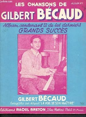 Bild des Verkufers fr Les chansons de Gilbert Bcaud - Album N1- album contenant 12 de ses derniers grands succs - gilbert bcaud enregistr sur disques "la voix de son matre" zum Verkauf von Le-Livre