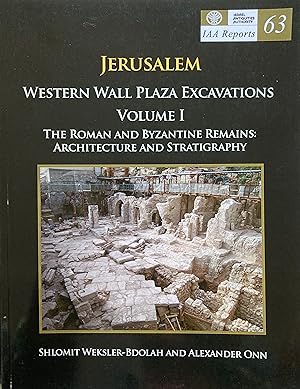 Seller image for Jerusalem Western Wall Plaza Excavations I : the Roman and Byzantine Remains ; Architecture and Stratigraphy [IAA reports, 63] for sale by Joseph Burridge Books