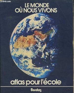 Seller image for Le monde ou nous vivons. Atlas pour l'cole for sale by Le-Livre