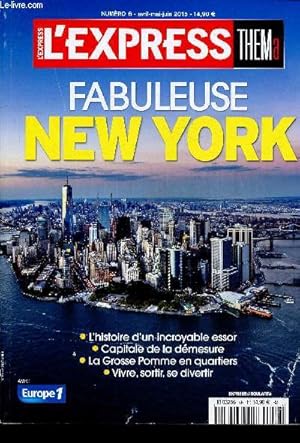 Image du vendeur pour L'Express THEMa : Fabuleuse New York. L'histoire d'un incroyable essor. Capitale de la dmesure. La Grosse Pomme en quartiers. Vivre, sortir, se divertir (n6, avril-mai-juin 2015). L'essor d'une mtropole - La Grosse Pomme en quartiers - etc mis en vente par Le-Livre