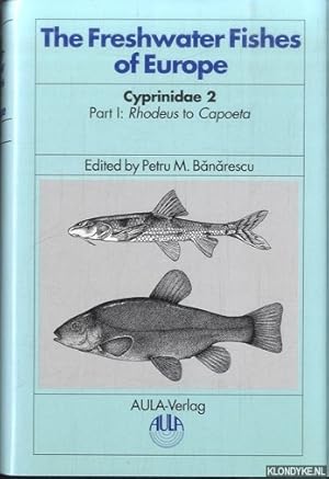 Seller image for The Freshwater Fishes of Europe. 5/I: Cyprinidae 2. Part I: Rhodeus to Capoeta for sale by Klondyke